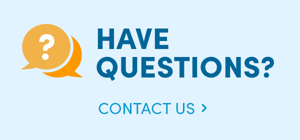 Have Questions? Contact Us