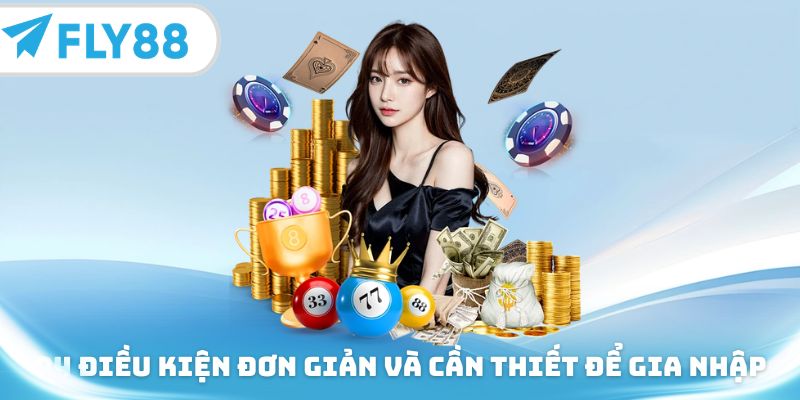 04 điều kiện đơn giản và cần thiết để gia nhập
