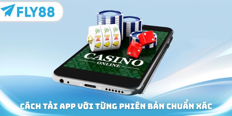 Cách tải app với từng phiên bản chuẩn xác