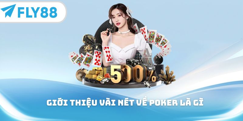 Giới thiệu vài nét về poker là gì