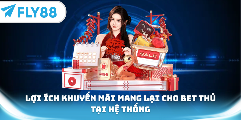 Lợi ích khuyến mãi mang lại cho bet thủ tại hệ thống