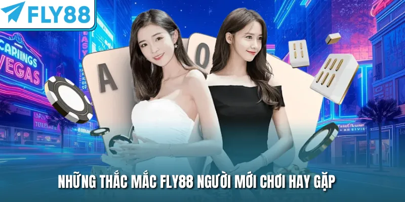 Những thắc mắc FLY88 người mới chơi hay gặp