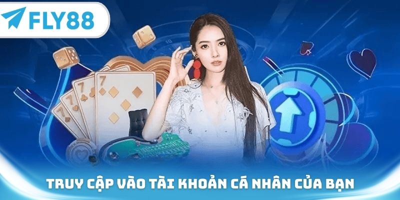 Bước đầu tiên cần làm là truy cập vào tài khoản cá nhân của bạn