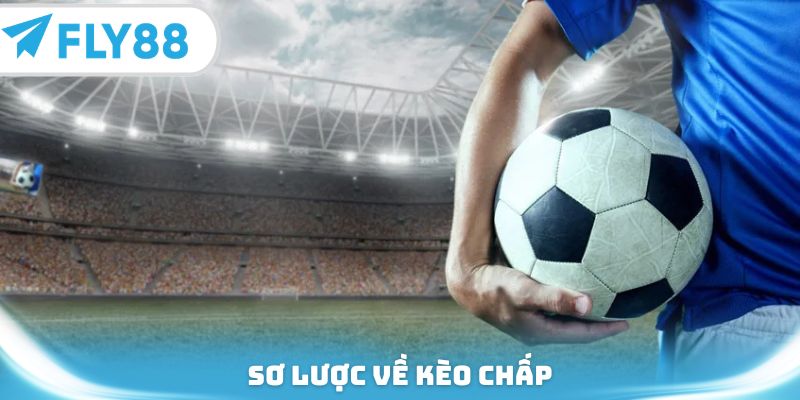 Sơ lược về kèo chấp