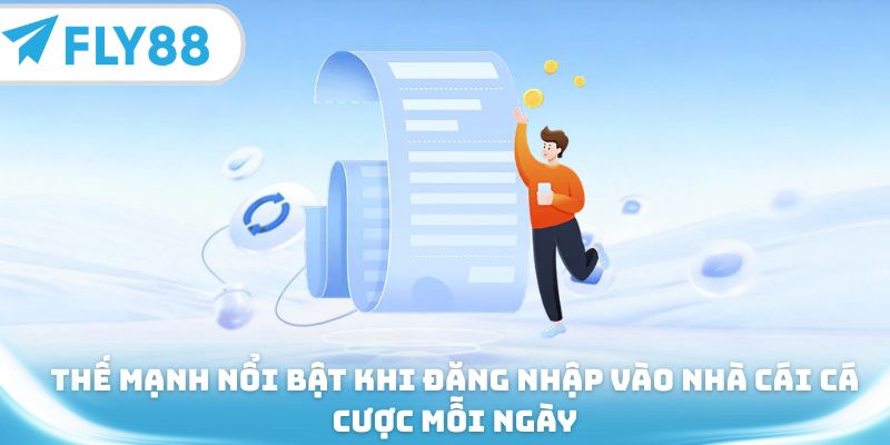 Thế mạnh nổi bật khi đăng nhập vào nhà cái cá cược mỗi ngày